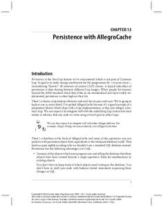 CHAPTER 13  Persistence with AllegroCache Introduction Persistence is the first Lisp feature we’ve encountered which is not part of Common