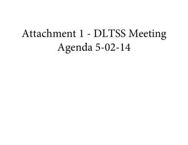 Attachment 1 - DLTSS Meeting Agenda[removed] VT Health Care Innovation Project “Disability and Long Term Services and Supports” Work Group Meeting Agenda Friday, May 2, 2014; 10:00 AM to 12:00 noon