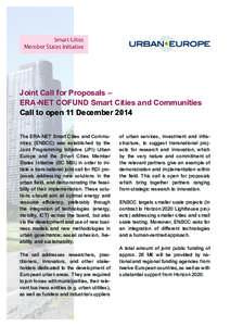 Joint Call for Proposals –	 ERA-NET COFUND Smart Cities and Communities Call to open 11 December 2014 The ERA-NET Smart Cities and Communities (ENSCC) was established by the Joint Programming Initiative (JPI) Urban Eur