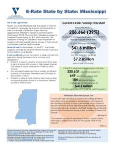 E-Rate State by State: Mississippi Current E-Rate Funding Falls Short The E-rate Opportunity Nearly two-thirds of schools lack the speed of internet connectivity necessary for students and educators to