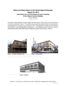 Notes and Observations of the South Napa Earthquake August 24, 2014 Case Study: Pre- and Post-Quake 3D Laser Scanning Of the Historic Gordon Building By Shari Kamimori October 16, 2014