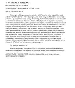 [removed]ABC, INC. V. AEREO, INC. DECISION BELOW: 712 F.3d 676 LOWER COURT CASE NUMBER: [removed], [removed]QUESTION PRESENTED:  A copyright holder possesses the exclusive right 