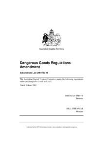 Australian Capital Territory  Dangerous Goods Regulations Amendment Subordinate Law 2001 No 19 The Australian Capital Territory Executive makes the following regulations