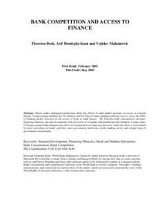 BANK COMPETITION AND ACCESS TO FINANCE Thorsten Beck, Aslý Demirgüç-Kunt and Vojislav Maksimovic First Draft: February 2002 This Draft: May 2003