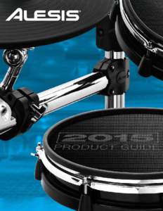 2015 PRODUCT GUIDE Six-Piece Electronic Drum Kit with Mesh Drum Heads ■■ 6-piece kit with 10” snare and four 8” toms