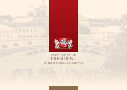 INSTITUTION OF THE  PRESIDENT OF THE REPUBLIC OF LITHUANIA  PRESIDENTIAL INSTITUTION