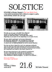 SOLSTICE  STAGING of Dexter Sinister’s The Last ShOt Clock, a two-sided incantation/talk written to conjure a party inadvertently missed one year ago