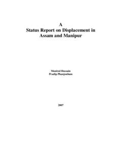 A Status Report on Displacement in Assam and Manipur Monirul Hussain Pradip Phanjoubam