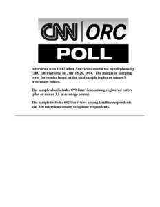 Interviews with 1,012 adult Americans conducted by telephone by ORC International on July 18-20, 2014. The margin of sampling error for results based on the total sample is plus or minus 3 percentage points. The sample a