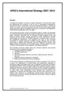 AFAO’s International Strategy[removed]Preamble The global HIV epidemic continues to expand relentlessly. The Asia/Pacific region has experienced and continues to be the site of devastating consequences. Australia h