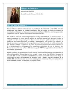 Maude Villeneuve Auxiliaire de recherche Courriel: [removed] NOTICE BIOGRAPHIQUE Maude Villeneuve détient un baccalauréat en psychologie de l’Université Laval[removed]et réalise