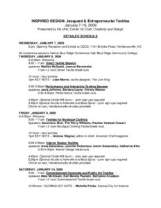INSPIRED DESIGN: Jacquard & Entrepreneurial Textiles January 7-10, 2009 Presented by the UNC Center for Craft, Creativity and Design DETAILED SCHEDULE WEDNESDAY, JANUARY 7, pm, Opening Reception and Exhibit at CCC