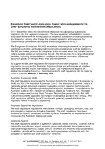 DANGEROUS SUBSTANCES LEGISLATION: CONSULTATION ARRANGEMENTS FOR DRAFT EXPLOSIVES AND FIREWORKS REGULATIONS On 11 December 2003, the Government introduced new dangerous substances legislation into the Legislative Assembly