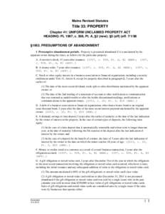 Maine Revised Statutes  Title 33: PROPERTY Chapter 41: UNIFORM UNCLAIMED PROPERTY ACT HEADING: PL 1997, c. 508, Pt. A, §2 (new); §3 (aff) (eff[removed] §1953. PRESUMPTIONS OF ABANDONMENT