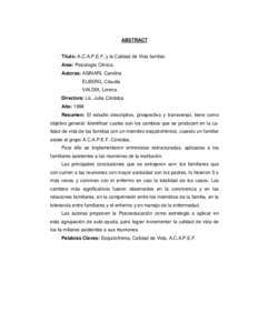 ABSTRACT Título: A.C.A.P.E.F. y la Calidad de Vida familiar. Area: Psicología Clínica. Autoras: ASINARI, Carolina ELBERG, Claudia VALDIX, Lorena