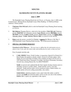 MINUTES RANDOLPH COUNTY PLANNING BOARD June 2, 2009 The Randolph County Planning Board met at 6:30 p.m., on Tuesday, June 2, 2009, in the Commissioners’ Meeting Room, Randolph County Office Building, 725 McDowell Road,