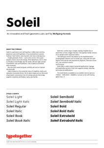 Soleil An innovative and fresh geometric sans serif by Wolfgang Homola about the typeface Soleil is a geometric sans serif typeface. Unlike most existing geometric sans serif typefaces, it has asymmetrical counters,