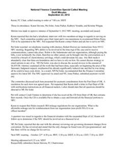 National Finance Committee Special Called Meeting Draft Minutes September 22, 2012 Karen, FC Chair, called meeting to order at 7:00 a.m. MDT. Those in attendance: Karen Stevens, Pat Soler, Anne Parker, Kathryn Venable, a