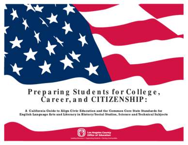 Preparing Students for College, Career, and CITIZENSHIP: A California Guide to Align Civic Education and the Common Core State Standards for English Language Arts and Literacy in History/Social Studies, Science and Techn