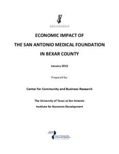 ECONOMIC IMPACT OF THE SAN ANTONIO MEDICAL FOUNDATION IN BEXAR COUNTY January[removed]Prepared by: