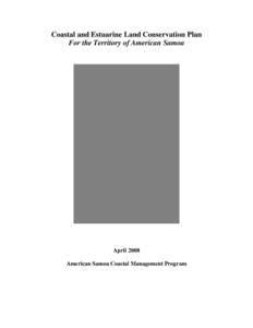 Coastal and Estuarine Land Conservation Plan For the Territory of American Samoa April 2008 American Samoa Coastal Management Program