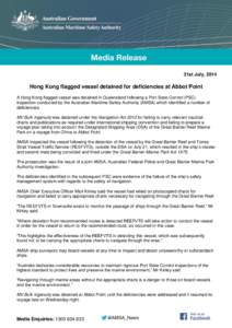 31st July, 2014  Hong Kong flagged vessel detained for deficiencies at Abbot Point A Hong Kong flagged vessel was detained in Queensland following a Port State Control (PSC) inspection conducted by the Australian Maritim
