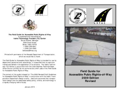 The Field Guide for Accessible Pubic Rights-of-Way is published and maintained by: Idaho Technology Transfer (T2) Center Bruce Drewes, Manager 3330 Grace Street Boise, Idaho 83703