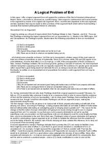 A Logical Problem of Evil In this paper I offer a logical argument from evil against the existence of the God of standard philosophical theism, that is, a God who is conceived as a perfect being. I then support a controv