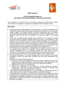 EPSU response to the Consultation Paper on the Outline of the Social Strategy of the Energy Community This response is on behalf of EPSU, the European Federation of Public Service Trade Unions. EPSU is a recognized Europ