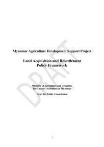 Myanmar Agriculture Development Support Project  Land Acquisition and Resettlement Policy Framework  Ministry of Agriculture and Irrigation