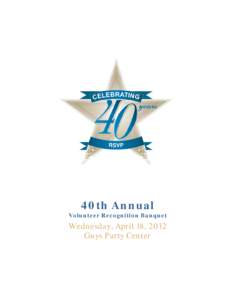 40th Annual  Volunteer Recognition Banquet Wednesday, April 18, 2012 Guys Party Center