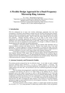 A Flexible Design Approach for a Dual-Frequency Microstrip Ring Antenna # K.J. Vinoy 1, Bharathidasan Sugumaran 2 Department of Electrical Communication Engineering, Indian Institute of Science