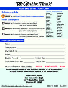 NEW SUBSCRIPTION FORM Towns in New Haven County Online Access Only: $20.00/yr - visit: http://cheshireherald.ct.newsmemory.com