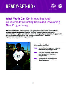 What Youth Can Do: Integrating Youth Volunteers Into Existing Roles and Developing New Programming With minor modifications to their programs, most organizations can incorporate youth and family volunteers into their ach