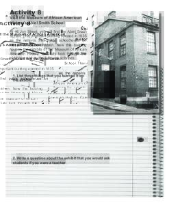 Activity 8  Visit the Museum of African American History’s Abiel Smith School At 46 Joy Street, you will find the Abiel Smith School. This important building opened in 1835