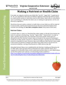 Making a Nutrient or Health Claim  Food Entrepreneurs Series: Food Labeling If you plan on using any words on your labels like “low-fat”, “sugar-free”, “a good source of”, etc., you should know that there are