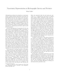 Uncertainty Representation in Hydrographic Surveys and Products Brian Calder∗ Although many advances in estimation, use and maintenance of high resolution bathymetric uncertainty for hydrographic data have been made in