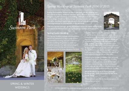 Spring Weddings at Swinton Park 2014 & 2015 During the beautiful months of March and April, we are offering you the chance to marry amid the romantic spring flowers of Swinton Park. Imagine a stylish ceremony and wedding