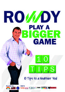 10 Tips to a Healthier You!  ABOUT THE AUTHOR Rowdy McLean Ron McLean has been known as ‘Rowdy’ most of his life because he is easy going, friendly, light hearted, pragmatic, down to earth and real. Rowdy is an expe