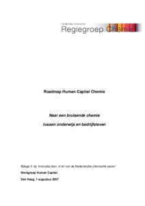 Roadmap Human Capital Chemie  Naar een bruisende chemie tussen onderwijs en bedrijfsleven  Bijlage 5: bij ‘Innovatie door, in en van de Nederlandse chemische sector’