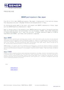 PRESS RELEASE  SENER participates in Sea Japan From 9th to 11th of April SENER participates in Sea Japan, a leading event in the maritime industry that takes place every year in Big Sight Exhibition and Congress Center i