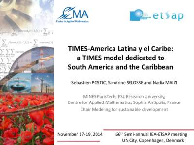 TIMES-America Latina y el Caribe: a TIMES model dedicated to South America and the Caribbean Sebastien POSTIC, Sandrine SELOSSE and Nadia MAIZI MINES ParisTech, PSL Research University, Centre for Applied Mathematics, So