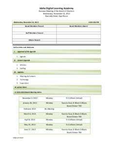 Idaho Digital Learning Academy Business Meeting of the Board of Directors Wednesday, November 14, 2012 Riverside Hotel, Opal Room Wednesday, November 14, [removed]:30pmpmPM 2:30PM PM