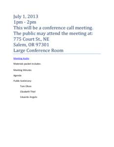 July 1, 2013 1pm - 2pm This will be a conference call meeting. The public may attend the meeting at: 775 Court St., NE Salem, OR 97301