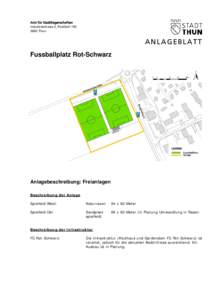 Amt für Stadtliegenschaften Industriestrasse 2, Postfach[removed]Thun ANLAGEBLATT Fussballplatz Rot-Schwarz