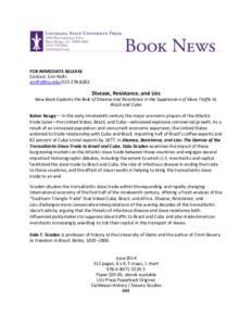 FOR IMMEDIATE RELEASE Contact: Erin Rolfs [removed[removed]Disease, Resistance, and Lies New Book Explores the Role of Disease and Resistance in the Suppression of Slave Traffic to