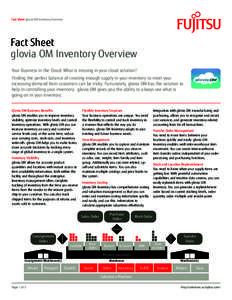 Fact Sheet glovia OM Inventory Overview  Fact Sheet glovia OM Inventory Overview Your Business in the Cloud: What is missing in your cloud solution? Finding the perfect balance of creating enough supply in your inventory