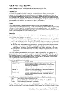 What value is a Lamb? John Young, Farming Systems Analysis Service, Kojonup, WA ABSTRACT In order to calculate the profitability of strategies aimed at increasing lambing percentage it is necessary to have an accurate es