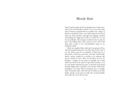 Bloody Rain Tom Costello felt like he’d been plunged into a bath of icecold water and held there until he was so wet and numb that if someone punched him he wouldn’t feel a thing. It had been raining for hours, even 