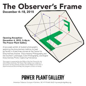The Observer’s Frame December 4–18, 2015 Opening Reception: December 4, 2015, 5–8p.m. The Power Plant Gallery